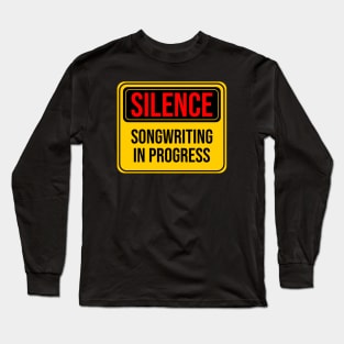 Silence, Songwriting in Progress Long Sleeve T-Shirt